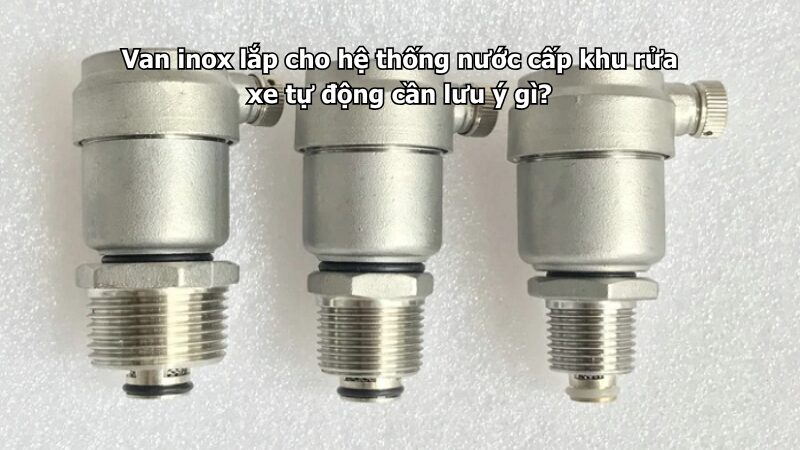 van inox dùng cho hệ thống cấp nước khu sản xuất nước chấm cần lưu ý gì? Van inox dùng cho hệ thống cấp nước khu sản xuất nước chấm cần lưu ý gì?
